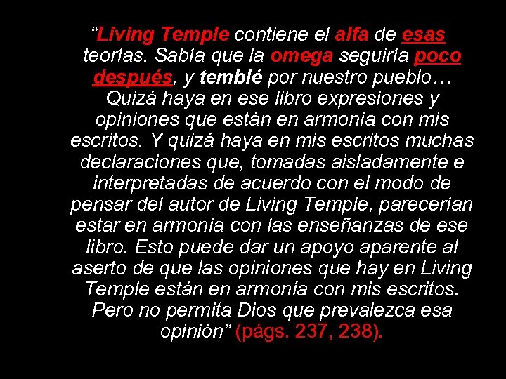 “Living Temple contiene el alfa de esas teorías. Sabía que la omega seguiría poco