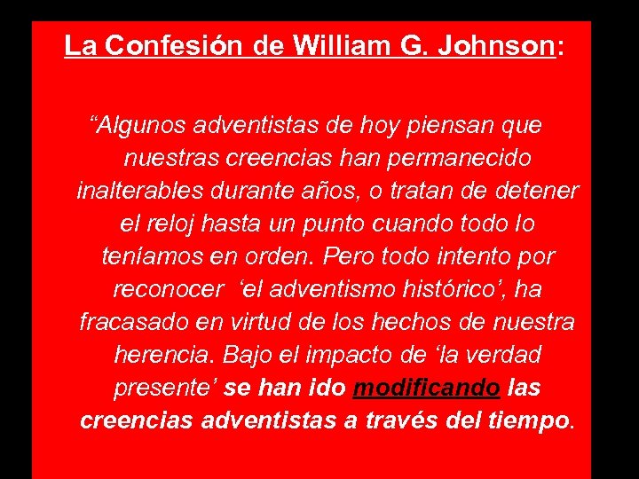 La Confesión de William G. Johnson: “Algunos adventistas de hoy piensan que nuestras creencias