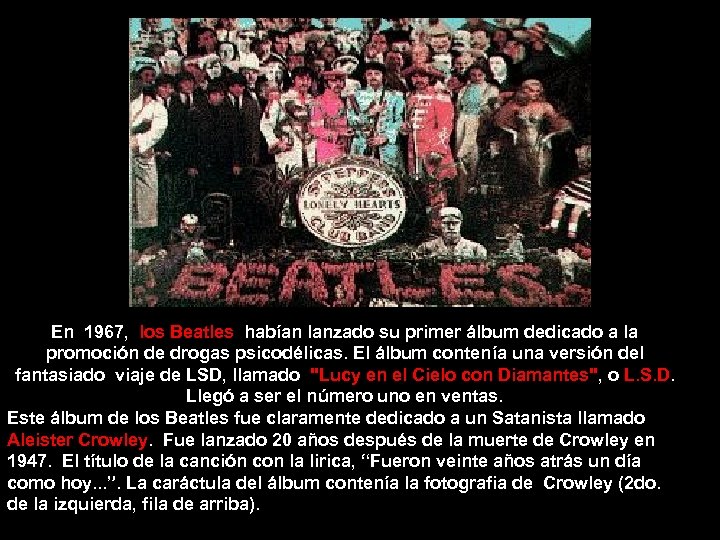 En 1967, los Beatles habían lanzado su primer álbum dedicado a la promoción de