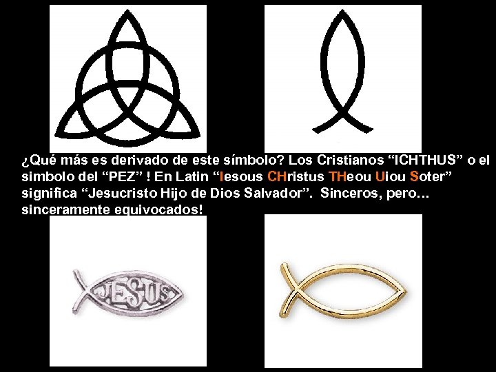¿Qué más es derivado de este símbolo? Los Cristianos “ICHTHUS” o el simbolo del