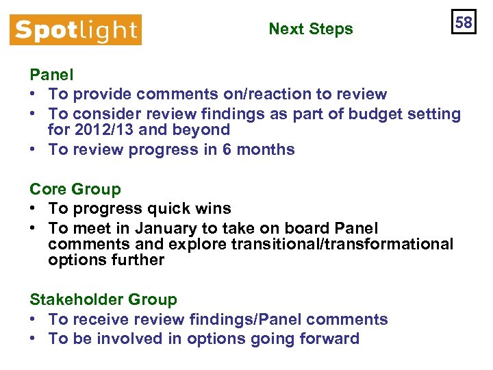 Next Steps 58 Panel • To provide comments on/reaction to review • To consider