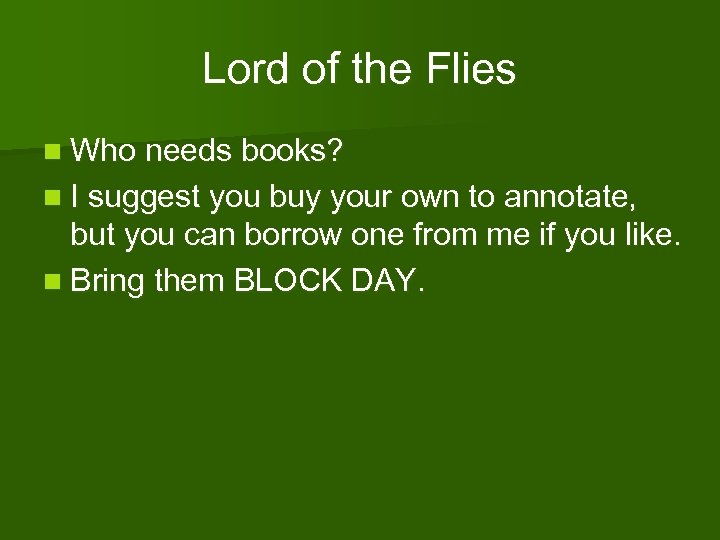 Lord of the Flies n Who needs books? n I suggest you buy your