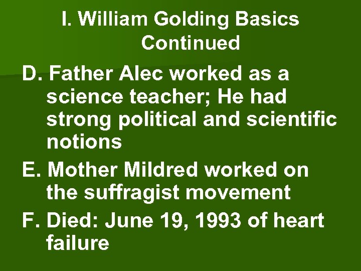 I. William Golding Basics Continued D. Father Alec worked as a science teacher; He