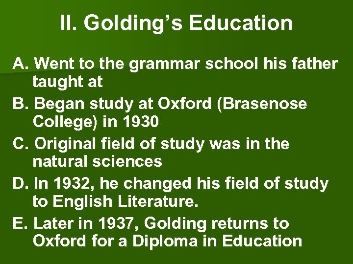 II. Golding’s Education A. Went to the grammar school his father taught at B.