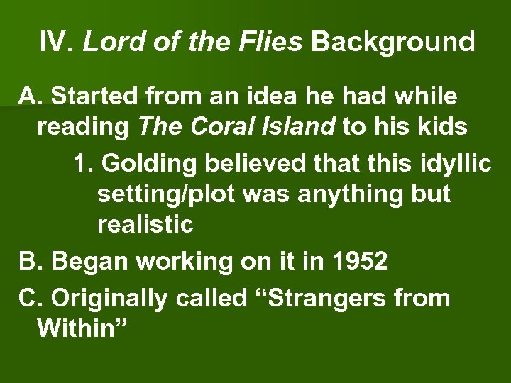 IV. Lord of the Flies Background A. Started from an idea he had while