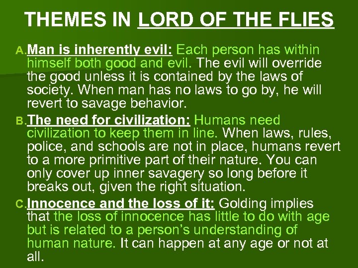 THEMES IN LORD OF THE FLIES A. Man is inherently evil: Each person has