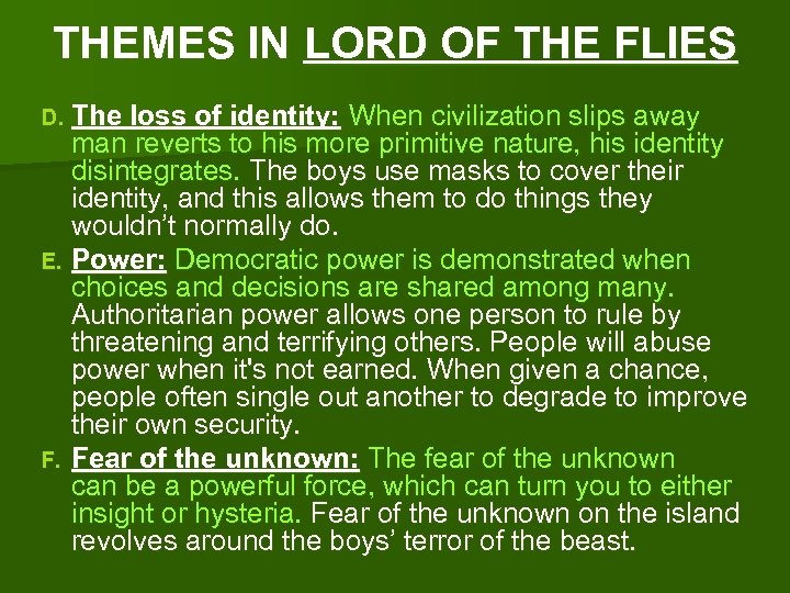 THEMES IN LORD OF THE FLIES D. The loss of identity: When civilization slips