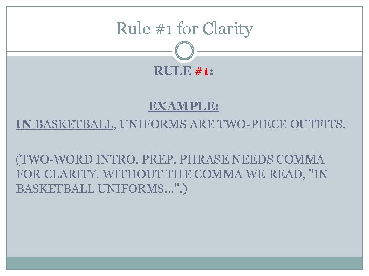 Rule #1 for Clarity RULE #1: EXAMPLE: IN BASKETBALL, UNIFORMS ARE TWO-PIECE OUTFITS. (TWO-WORD