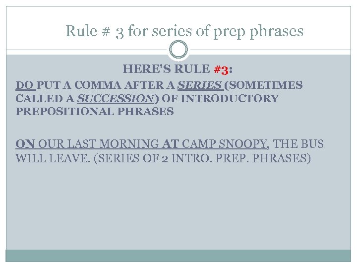 Rule # 3 for series of prep phrases HERE'S RULE #3: DO PUT A