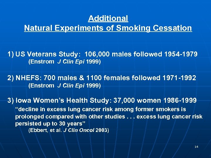 Additional Natural Experiments of Smoking Cessation 1) US Veterans Study: 106, 000 males followed