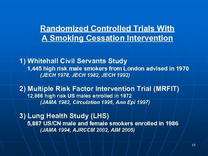 Randomized Controlled Trials With A Smoking Cessation Intervention 1) Whitehall Civil Servants Study 1,