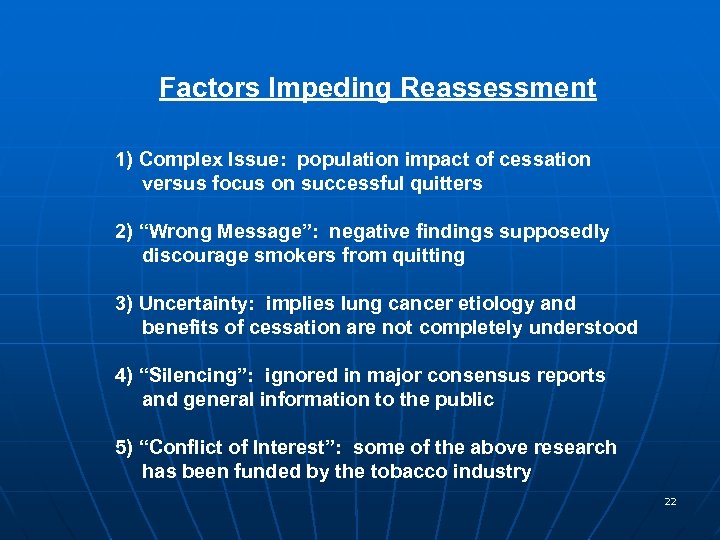 Factors Impeding Reassessment 1) Complex Issue: population impact of cessation versus focus on successful