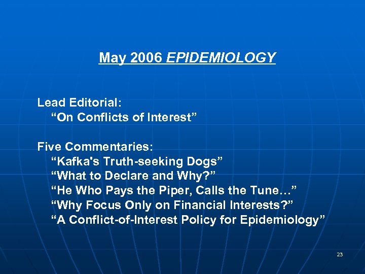 May 2006 EPIDEMIOLOGY Lead Editorial: “On Conflicts of Interest” Five Commentaries: “Kafka's Truth-seeking Dogs”