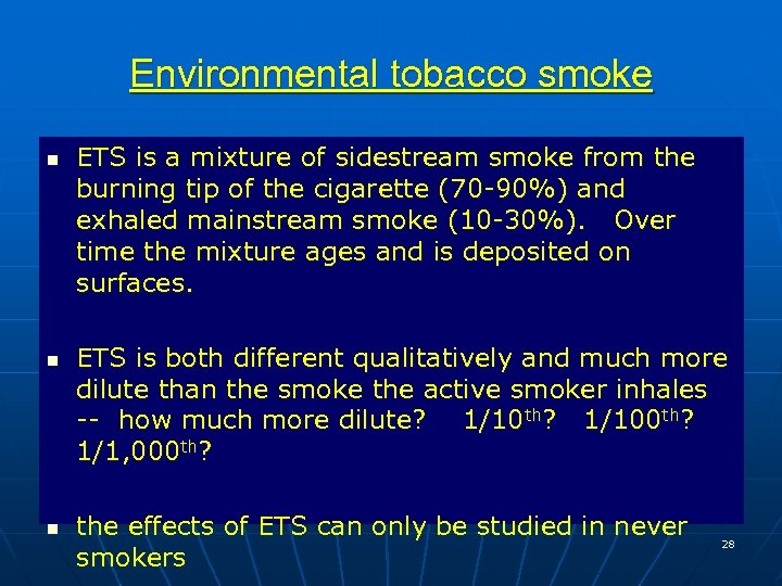 Environmental tobacco smoke n n n ETS is a mixture of sidestream smoke from