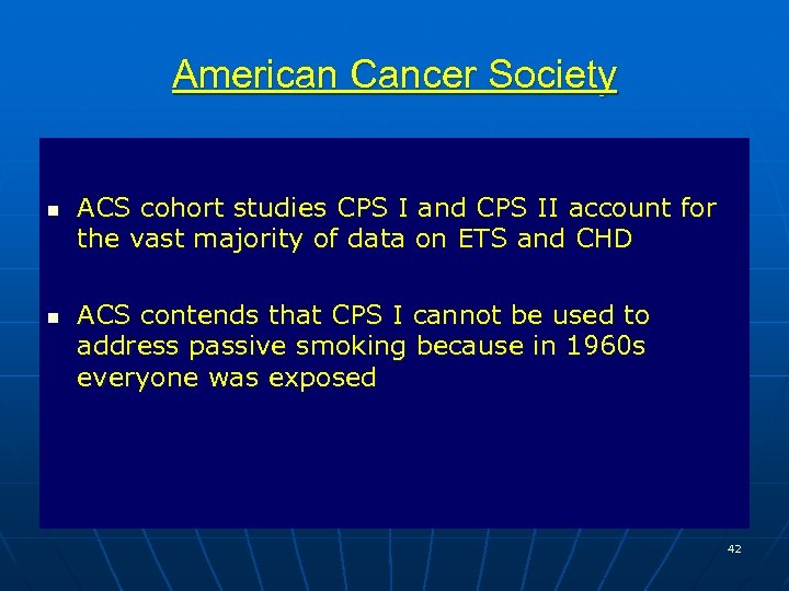 American Cancer Society n n ACS cohort studies CPS I and CPS II account