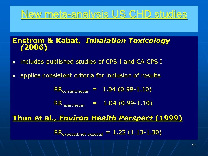 New meta-analysis US CHD studies Enstrom & Kabat, Inhalation Toxicology (2006). n includes published