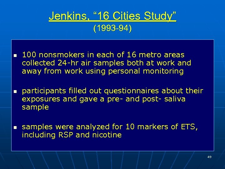 Jenkins, “ 16 Cities Study” (1993 -94) n n n 100 nonsmokers in each