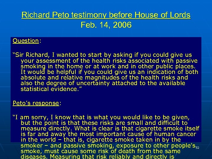 Richard Peto testimony before House of Lords Feb. 14, 2006 Question: “Sir Richard, I