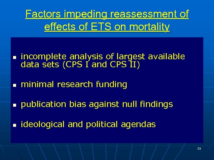 Factors impeding reassessment of effects of ETS on mortality n incomplete analysis of largest