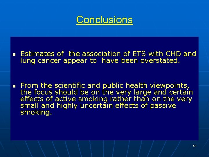 Conclusions n n Estimates of the association of ETS with CHD and lung cancer