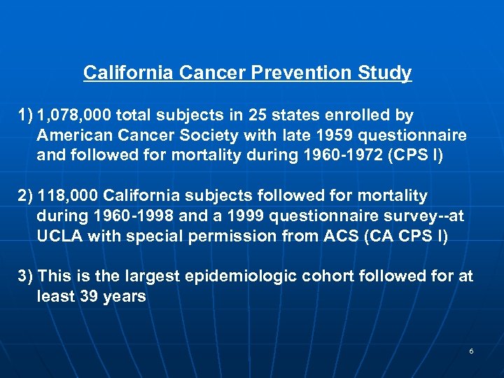 California Cancer Prevention Study 1) 1, 078, 000 total subjects in 25 states enrolled