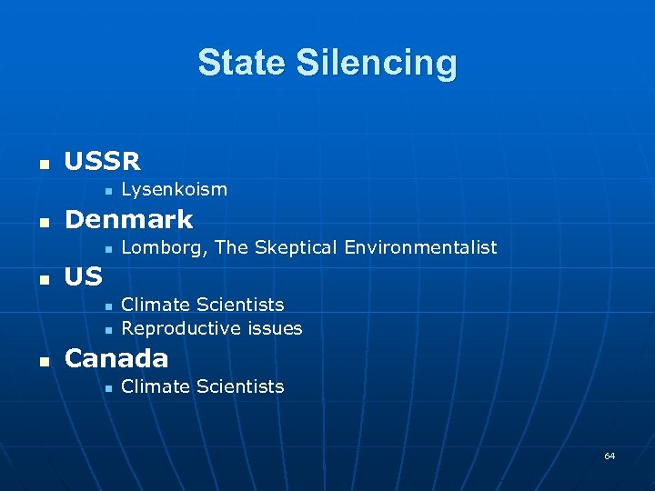 State Silencing n USSR n n Denmark n n Lomborg, The Skeptical Environmentalist US