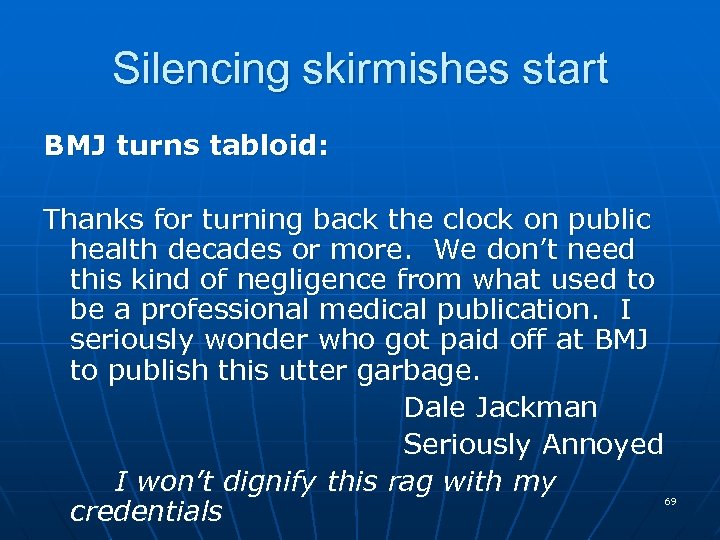 Silencing skirmishes start BMJ turns tabloid: Thanks for turning back the clock on public