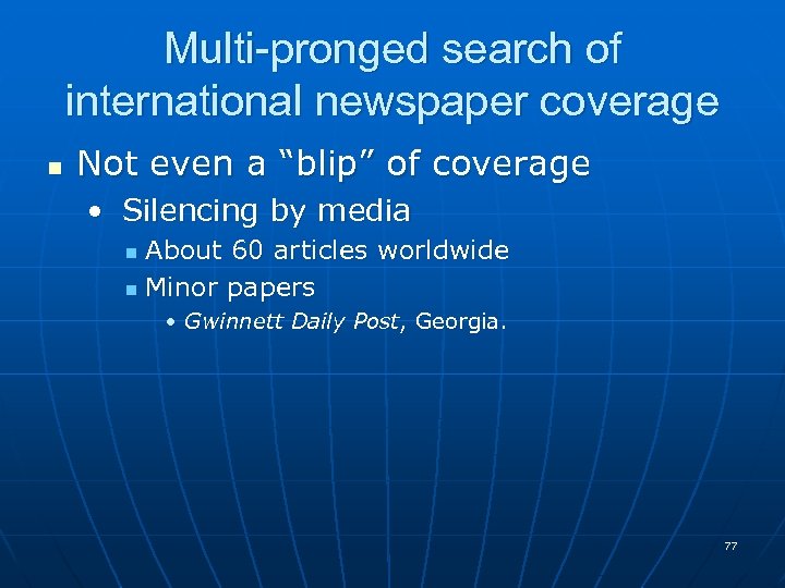 Multi-pronged search of international newspaper coverage n Not even a “blip” of coverage •