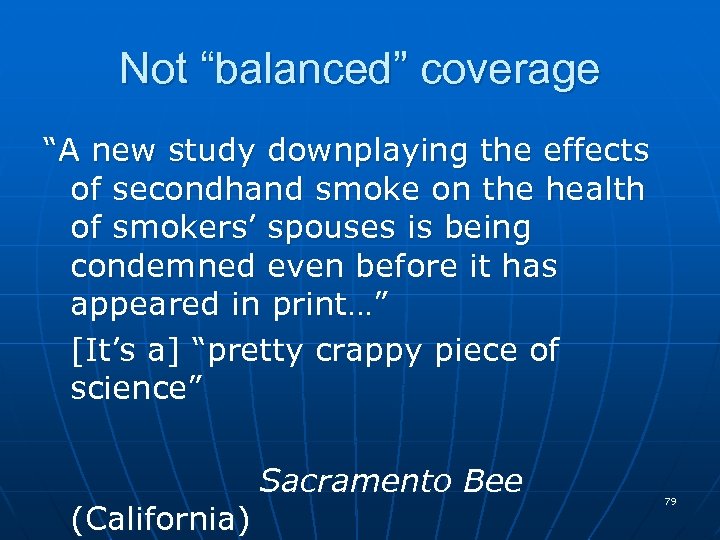 Not “balanced” coverage “A new study downplaying the effects of secondhand smoke on the