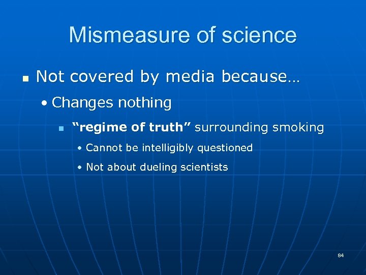 Mismeasure of science n Not covered by media because… • Changes nothing n “regime