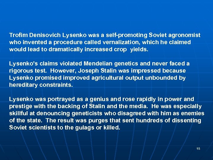 Trofim Denisovich Lysenko was a self-promoting Soviet agronomist who invented a procedure called vernalization,