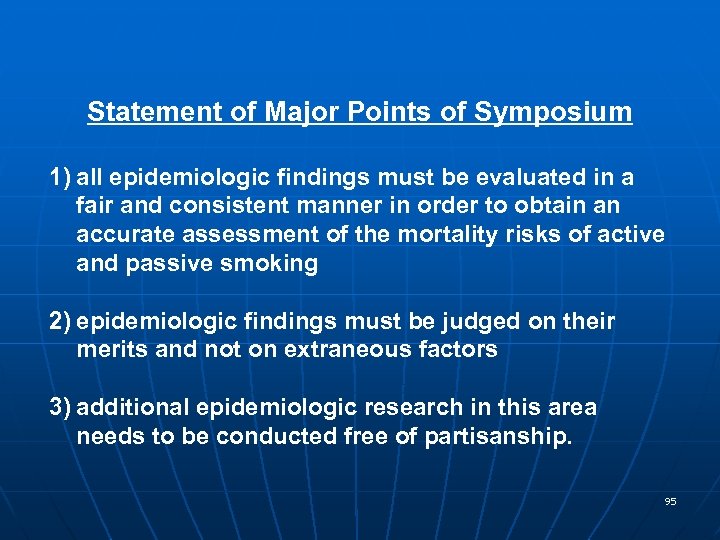 Statement of Major Points of Symposium 1) all epidemiologic findings must be evaluated in