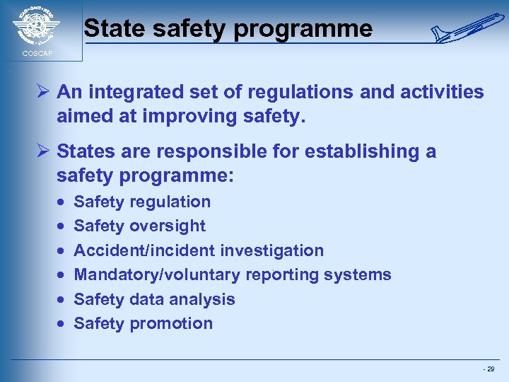 State safety programme COSCAP Ø An integrated set of regulations and activities aimed at