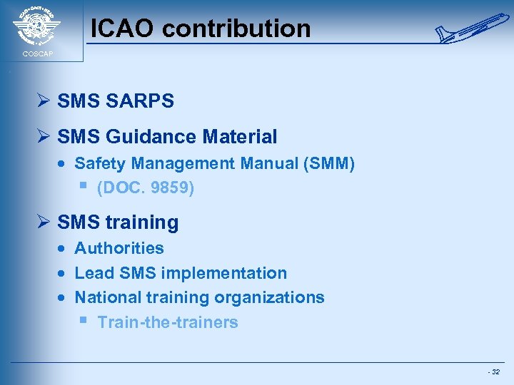 ICAO contribution COSCAP Ø SMS SARPS Ø SMS Guidance Material · Safety Management Manual