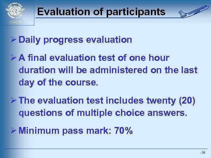 Evaluation of participants COSCAP Ø Daily progress evaluation Ø A final evaluation test of