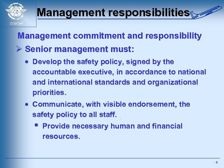 Management responsibilities COSCAP Management commitment and responsibility Ø Senior management must: · Develop the