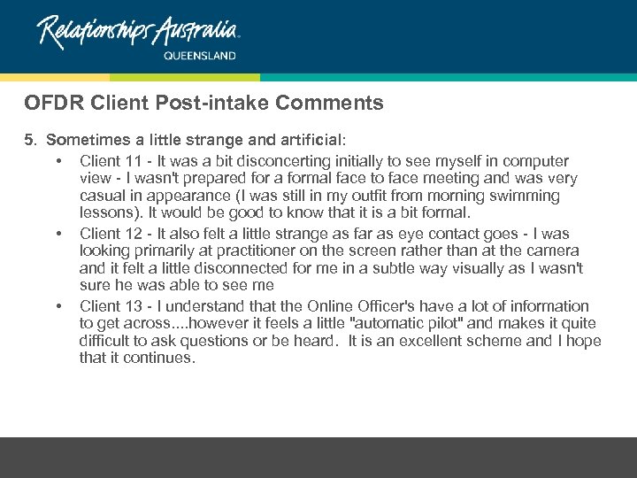 OFDR Client Post-intake Comments 5. Sometimes a little strange and artificial: • Client 11