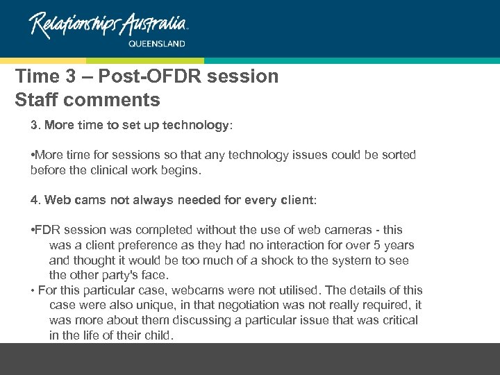 Time 3 – Post-OFDR session Staff comments 3. More time to set up technology: