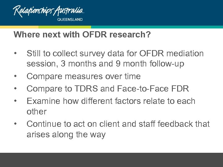 Where next with OFDR research? • • • Still to collect survey data for