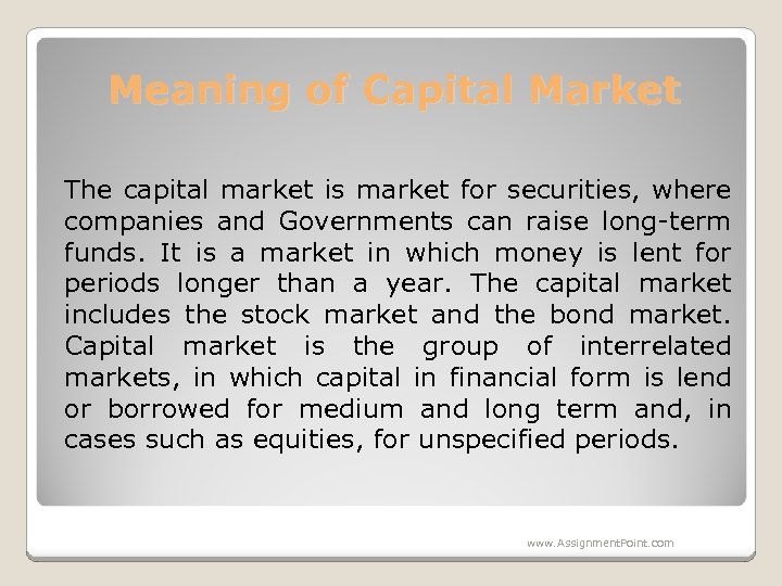 Meaning of Capital Market The capital market is market for securities, where companies and