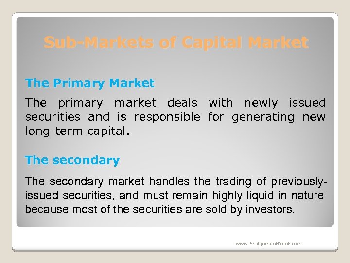 Sub-Markets of Capital Market The Primary Market The primary market deals with newly issued