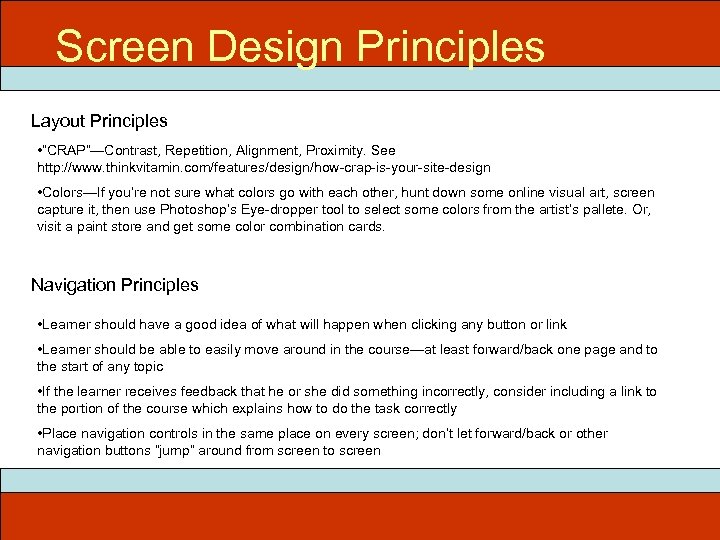 Screen Design Principles Layout Principles • “CRAP”—Contrast, Repetition, Alignment, Proximity. See http: //www. thinkvitamin.