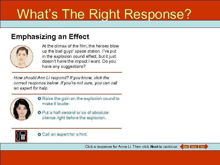 What’s The Right Response? ITEC 715 Emphasizing an Effect At the climax of the