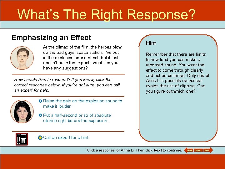 What’s The Right Response? ITEC 715 Emphasizing an Effect At the climax of the