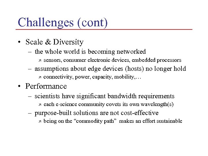 Challenges (cont) • Scale & Diversity – the whole world is becoming networked ä