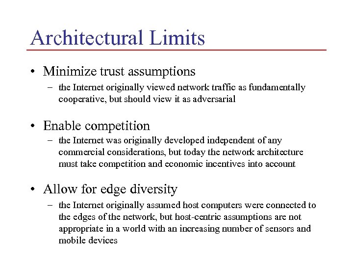 Architectural Limits • Minimize trust assumptions – the Internet originally viewed network traffic as