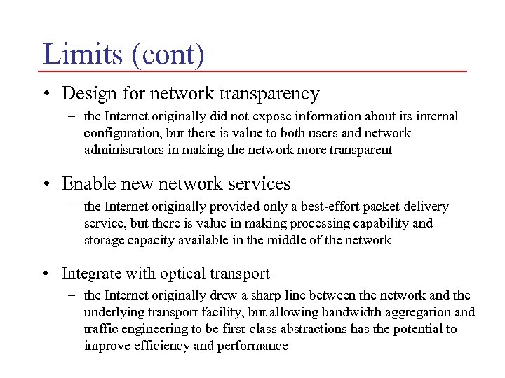 Limits (cont) • Design for network transparency – the Internet originally did not expose