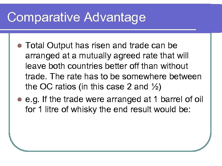 Comparative Advantage Total Output has risen and trade can be arranged at a mutually