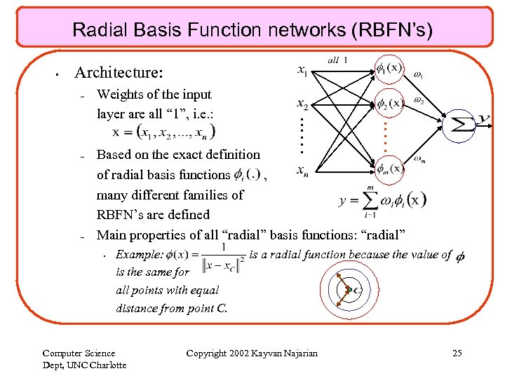 Radial Basis Function networks (RBFN’s) – – Weights of the input layer are all