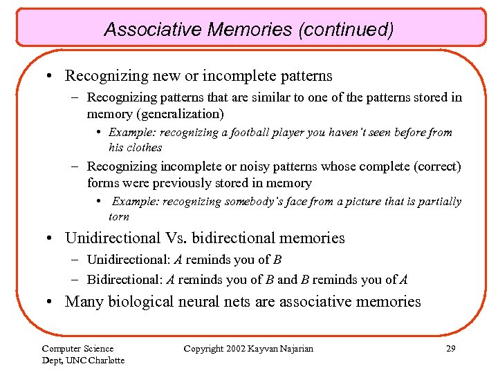 Associative Memories (continued) • Recognizing new or incomplete patterns – Recognizing patterns that are